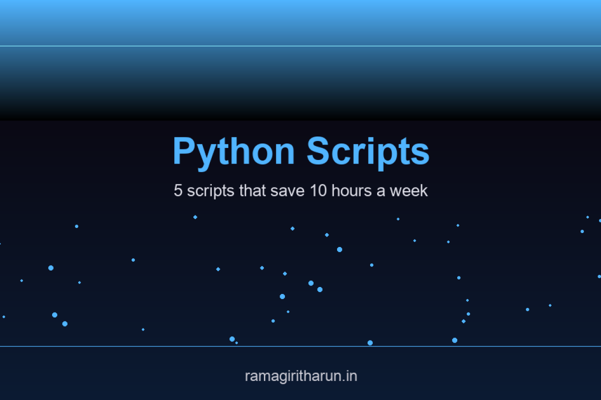 5 Python Automation Scripts That Will Save You 10 Hours Every Week